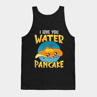 I Love You Water Pancake Adorable Stingray Pun Tank Top